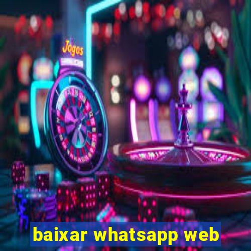 baixar whatsapp web